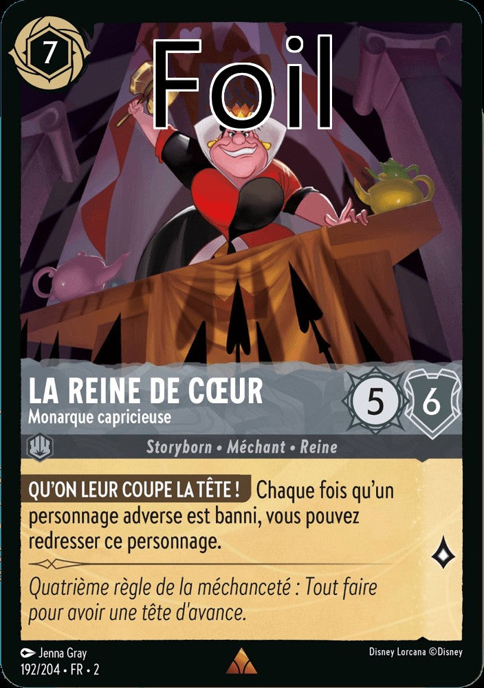 La reine de cœur Foil
Monarque capricieuse