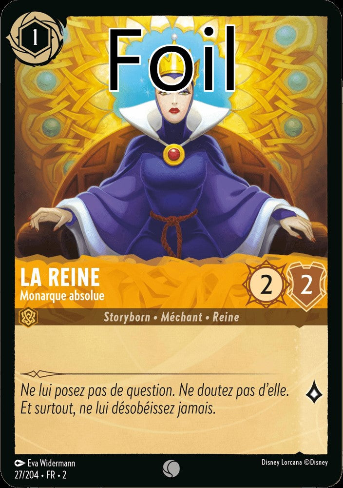 La Reine Foil
Monarque absolue