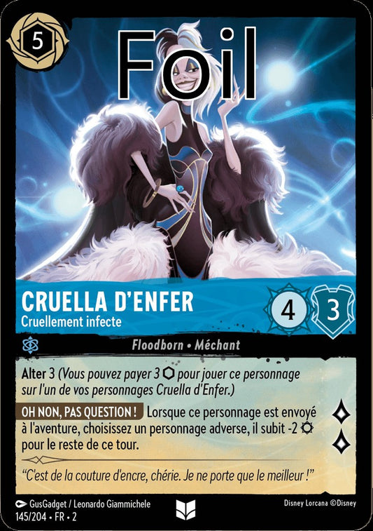 Cruella d’enfer Foil 
Cruellement infecte