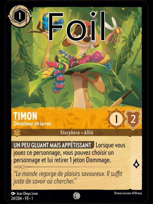 Timon Foil 
Dénicheur de larves