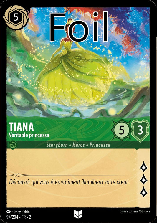 Tiana Foil 
Véritable princesse
